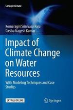 Impact of Climate Change on Water Resources: With Modeling Techniques and Case Studies