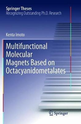 Multifunctional Molecular Magnets Based on Octacyanidometalates - Kenta Imoto - cover