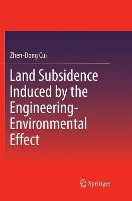 Land Subsidence Induced by the Engineering-Environmental Effect - Zhen-Dong Cui - cover