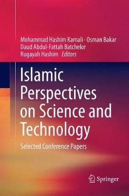 Islamic Perspectives on Science and Technology: Selected Conference Papers - cover
