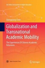 Globalization and Transnational Academic Mobility: The Experiences Of Chinese Academic Returnees