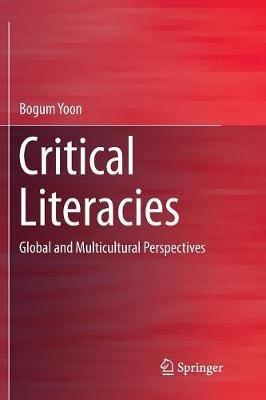 Critical Literacies: Global and Multicultural Perspectives - Bogum Yoon - cover