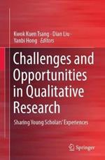 Challenges and Opportunities in Qualitative Research: Sharing Young Scholars’ Experiences
