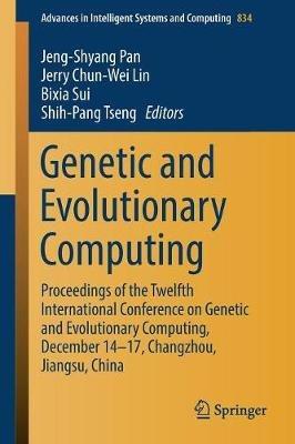 Genetic and Evolutionary Computing: Proceedings of the Twelfth International Conference on Genetic and Evolutionary Computing, December 14-17, Changzhou, Jiangsu, China - cover