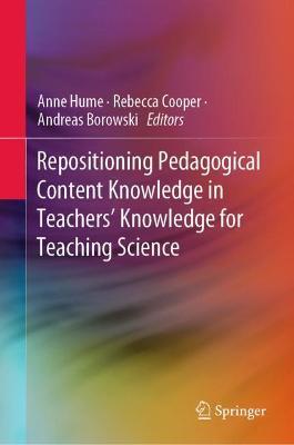Repositioning Pedagogical Content Knowledge in Teachers’ Knowledge for Teaching Science - cover