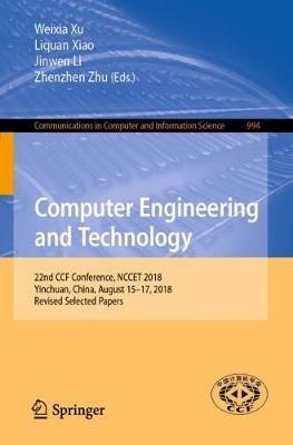 Computer Engineering and Technology: 22nd CCF Conference, NCCET 2018, Yinchuan, China, August 15–17, 2018, Revised Selected Papers - cover