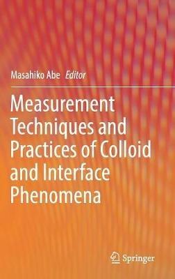 Measurement Techniques and Practices of Colloid and Interface Phenomena - cover
