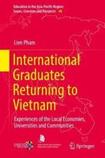 International Graduates Returning to Vietnam: Experiences of the Local Economies, Universities and Communities