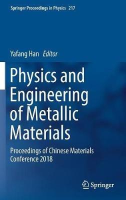 Physics and Engineering of Metallic Materials: Proceedings of Chinese Materials Conference 2018 - cover