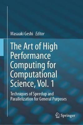 The Art of High Performance Computing for Computational Science, Vol. 1: Techniques of Speedup and Parallelization for General Purposes - cover