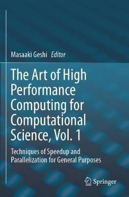 The Art of High Performance Computing for Computational Science, Vol. 1: Techniques of Speedup and Parallelization for General Purposes - cover