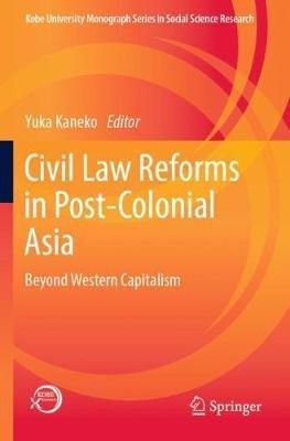 Civil Law Reforms in Post-Colonial Asia: Beyond Western Capitalism - cover