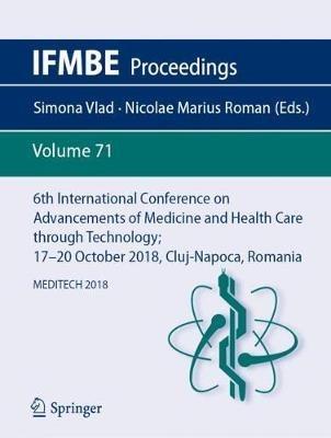6th International Conference on Advancements of Medicine and Health Care through Technology; 17–20  October 2018, Cluj-Napoca, Romania: MEDITECH 2018 - cover