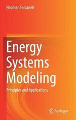 Energy Systems Modeling: Principles and Applications
