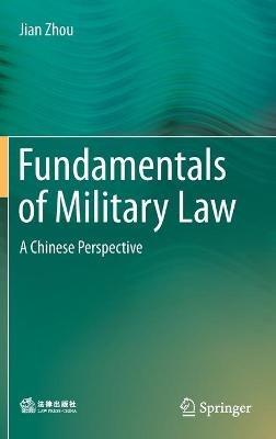 Fundamentals of Military Law: A Chinese Perspective - Jian Zhou - cover