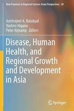 Disease, Human Health, and Regional Growth and Development in Asia