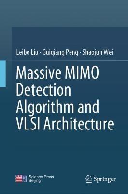 Massive MIMO Detection Algorithm and VLSI Architecture - Leibo Liu,Guiqiang Peng,Shaojun Wei - cover