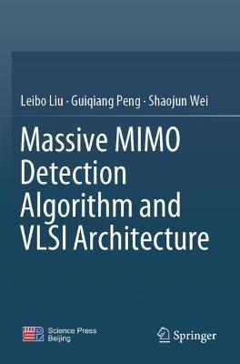 Massive MIMO Detection Algorithm and VLSI Architecture - Leibo Liu,Guiqiang Peng,Shaojun Wei - cover