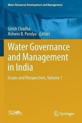 Water Governance and Management in India: Issues and Perspectives, Volume 1 - cover