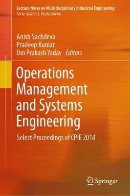 Operations Management and Systems Engineering: Select Proceedings of CPIE 2018 - cover