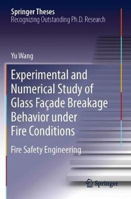 Experimental and Numerical Study of Glass Façade Breakage Behavior under Fire Conditions: Fire Safety Engineering - Yu Wang - cover