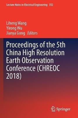 Proceedings of the 5th China High Resolution Earth Observation Conference (CHREOC 2018) - cover