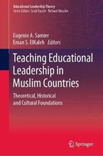 Teaching Educational Leadership in Muslim Countries: Theoretical, Historical and Cultural Foundations