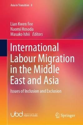 International Labour Migration in the Middle East and Asia: Issues of Inclusion and Exclusion - cover