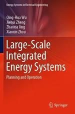 Large-Scale Integrated Energy Systems: Planning and Operation