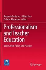 Professionalism and Teacher Education: Voices from Policy and Practice