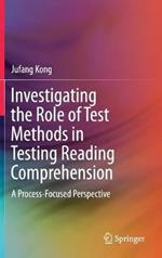 Investigating the Role of Test Methods in Testing Reading Comprehension: A Process-Focused Perspective