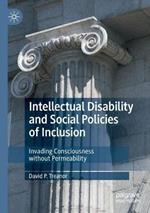 Intellectual Disability and Social Policies of Inclusion: Invading Consciousness without Permeability