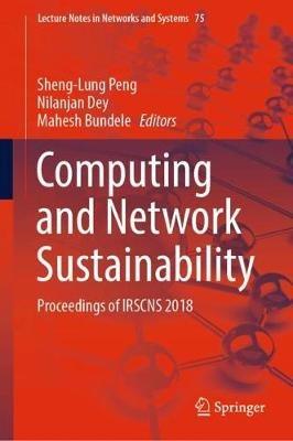 Computing and Network Sustainability: Proceedings of IRSCNS 2018 - cover