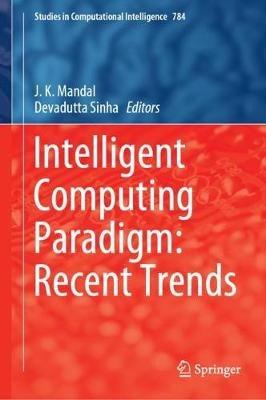 Intelligent Computing Paradigm: Recent Trends - cover