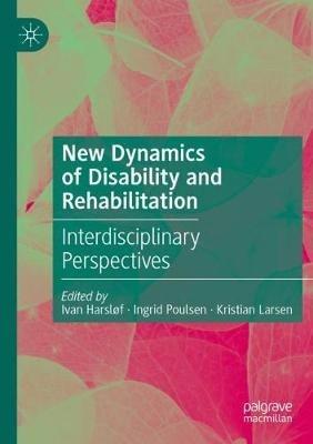 New Dynamics of Disability and Rehabilitation: Interdisciplinary Perspectives - cover