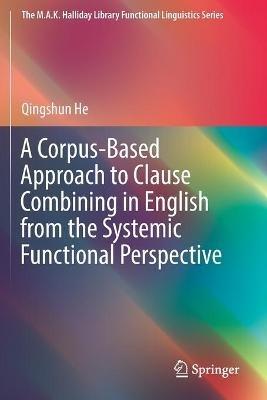 A Corpus-Based Approach to Clause Combining in English from the Systemic Functional Perspective - Qingshun He - cover