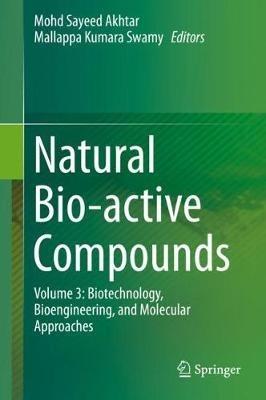 Natural Bio-active Compounds: Volume 3: Biotechnology, Bioengineering, and Molecular Approaches - cover