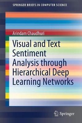 Visual and Text Sentiment Analysis through Hierarchical Deep Learning Networks - Arindam Chaudhuri - cover
