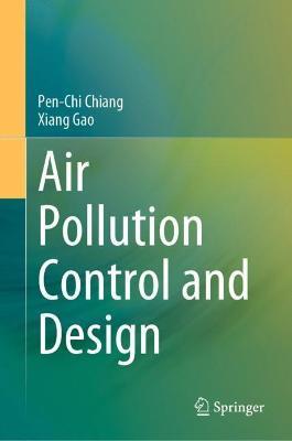 Air Pollution Control and Design - Pen-Chi Chiang,Xiang Gao - cover