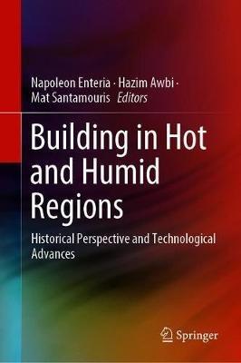 Building in Hot and Humid Regions: Historical Perspective and Technological Advances - cover