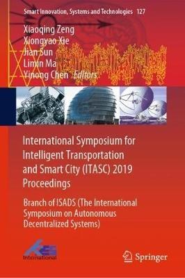 International Symposium for Intelligent Transportation and Smart City (ITASC) 2019 Proceedings: Branch of ISADS (The International Symposium on Autonomous Decentralized Systems) - cover