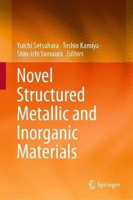 Novel Structured Metallic and Inorganic Materials - cover
