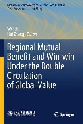 Regional Mutual Benefit and Win-win Under the Double Circulation of Global Value - cover