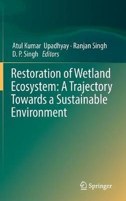 Restoration of Wetland Ecosystem: A Trajectory Towards a Sustainable Environment - cover