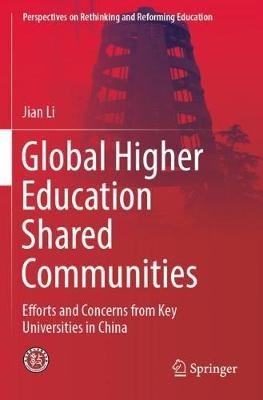 Global Higher Education Shared Communities: Efforts and Concerns from Key Universities in China - Jian Li - cover