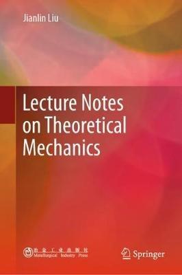 Lecture Notes on Theoretical Mechanics - Jianlin Liu - cover