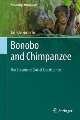 Bonobo and Chimpanzee: The Lessons of Social Coexistence - Takeshi Furuichi - cover