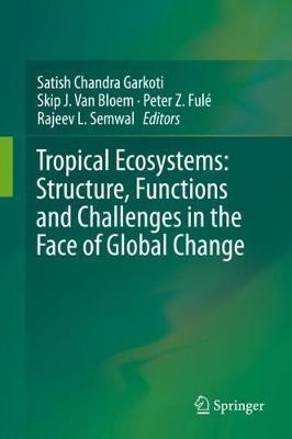 Tropical Ecosystems: Structure, Functions and Challenges in the Face of Global Change - cover