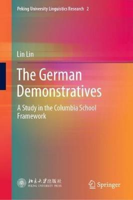The German Demonstratives: A Study in the Columbia School Framework - Lin Lin - cover