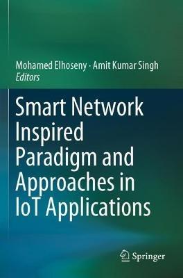 Smart Network Inspired Paradigm and Approaches in IoT Applications - cover